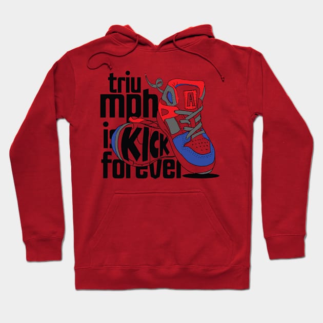 Triumph is Kick Forever Hoodie by viSionDesign